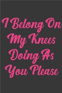 I Belong On My Knees Doing As You Please