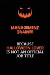 Management Trainee Because Halloween Lover Is Not An Official Job Title