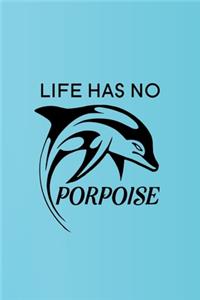 Life Has No Porpoise: Blank Lined Journal Notebook, 6" x 9", Dolphin journal, Dolphin notebook, Ruled, Writing Book, Notebook for Dolphin lovers, Dolphin Day Gifts