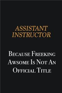 Assistant Instructor because freeking awsome is not an official title