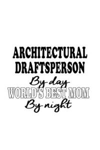 Architectural Draftsperson By Day World's Best Mom By Night