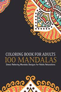 Coloring book for adults 100 mandalas Stress Relieving Mandala Designs For Adults Relaxations