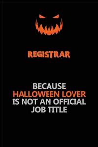 Registrar Because Halloween Lover Is Not An Official Job Title