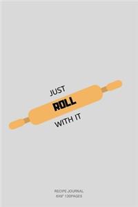 Just Roll with It.