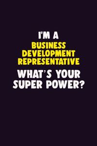 I'M A Business Development Representative, What's Your Super Power?