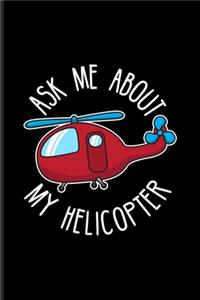 Ask Me About My Helicopter