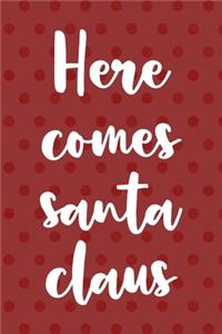 Here Come Santa Claus