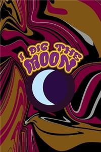 I Dig The Moon