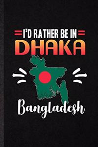 I's Rather Be in Dhaka Bangladesh