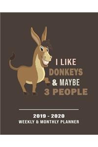 I Like Donkeys & Maybe 3 People- 2019 - 2020 Weekly & Monthly Planner