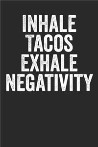 Inhale Tacos Exhale Negativity