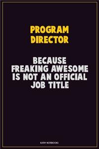 Program Director, Because Freaking Awesome Is Not An Official Job Title