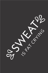 sweat is fat crying: small lined Weightlifting Fitness quotes Notebook / Travel Journal to write in (6'' x 9'') 120 pages