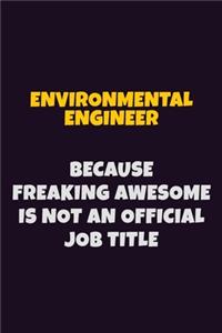 environmental engineer, Because Freaking Awesome Is Not An Official Job Title