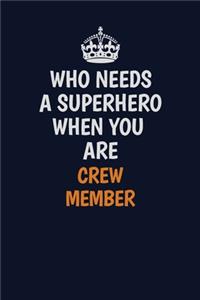 Who Needs A Superhero When You Are Crew Member