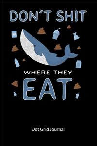 Don´t shit where they eat. Dot Grid Journal