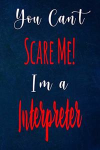 You Can't Scare Me! I'm A Interpreter