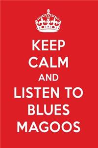 Keep Calm and Listen to Blues Magoos: Blues Magoos Designer Notebook