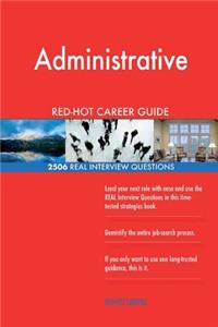 Administrative RED-HOT Career Guide; 2506 REAL Interview Questions