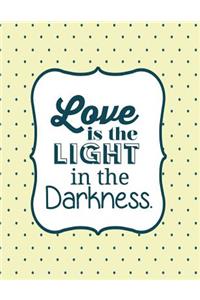 Love is the light in the darkness