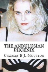 Andulusian Phoenix: 34 Erotic Stories