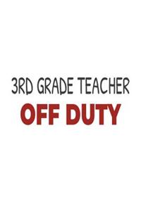 3rd Grade Teacher Off Duty