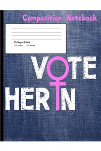 Vote Her In Compostion Notebook