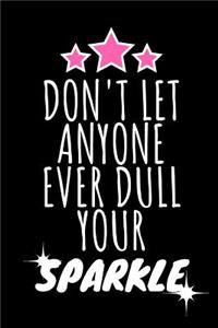 Don't Let Anyone Ever Dull Your Sparkle