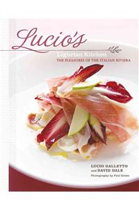 Lucio's Ligurian Kitchen: The Pleasures of the Italian Riviera