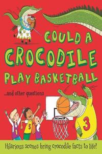 Could a Crocodile Play Basketball?