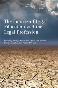 The Futures of Legal Education and the Legal Profession