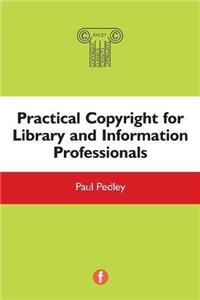 Practical Copyright for Library and Information Professionals