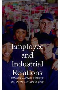 Employee and Industrial Relations: Managing Manpower in Industry