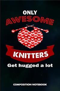 Only Awesome Knitters Get Hugged a Lot
