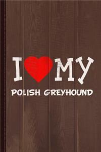 I Love My Polish Greyhound Dog Breed Journal Notebook