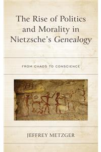 Rise of Politics and Morality in Nietzsche's Genealogy