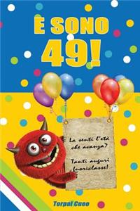 E Sono 49!: Un Libro Come Biglietto Di Auguri Per Il Compleanno. Puoi Scrivere Dediche, Frasi E Utilizzarlo Come Agenda. Idea Regalo Divertente Invece Dei Bigli