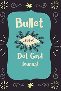 Bullet and Dot Grid Journal: Inspirational Dot Grid Notebook, Great for Journaling and Sketching