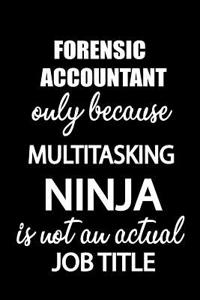 Forensic Accountant Only Because Multitasking Ninja Is Not an Actual Job Title