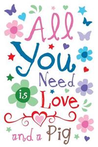 All You Need Is Love and a Pig