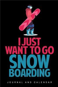 I Just Want to Go Snowboarding