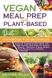 Vegan Meal Prep and Plant-Based Diet Cookbook for Beginners