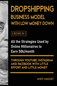 Dropshipping Business Model with Low Money Down [5 Books in 1]