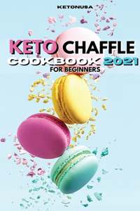 Keto Chaffle Cookbook 2021