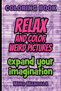 RELAX Coloring Book - Relax and Color FUNNY Pictures - Expand your Imagination - Mindfulness