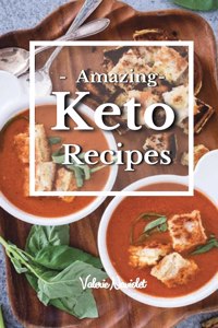 AMAZING KETO RECIPES: ENJOY A WIDE VARIE