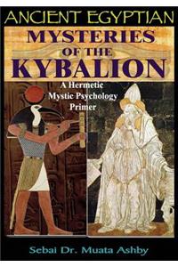 Ancient Egyptian Mysteries of the Kybalion