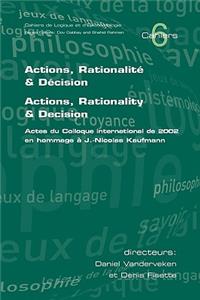 Actions, Rationalite & Decision. Actions, Rationality & Decision. Actes du Colloque international de 2002 en hommage a J.-Nicholas Kaufmann