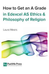 How to Get an a Grade in Edexcel as Ethics and Philosophy of Religion