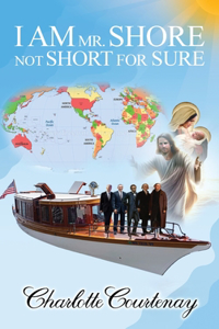 I Am Mr. Shore Not Short for Sure